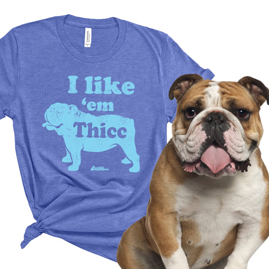 I Like 'em Thicc English Bulldog T-Shirt